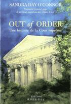 Couverture du livre « Out of order ; une histoire de la cour suprême » de Sandra Day O'Connor aux éditions Olivier Triau