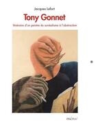 Couverture du livre « Tony Gonnet ; itinéraire d'un peintre du surréalisme à l'abstraction » de Jacques Lefort aux éditions Meroe