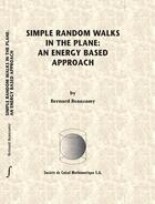 Couverture du livre « Simple Random walks in the plane : an energy based approach » de Bernard Beauzamy aux éditions Societe De Calcul Mathematique