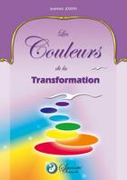 Couverture du livre « Les couleurs de la transformation » de Jeannick Joseph aux éditions Spiritualite Structurelle