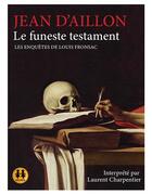 Couverture du livre « Le funeste testament : les enquêtes de Louis Fronsac » de Jean D' Aillon et Laurent Charpentier aux éditions Sixtrid