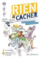 Couverture du livre « Rien à cacher : Pour votre sécurité, on vous surveille » de Loic Secheresse et Adrien Fulda et Luc De Bois et Antoine Tissot aux éditions Coco Cherry