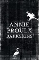 Couverture du livre « BARKSKINS » de Annie Proulx aux éditions Harper Collins Uk
