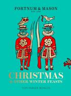 Couverture du livre « FORTNUM & MASON - CHRISTMAS & OTHER WINTER FEASTS » de Tom Parker Bowles aux éditions Fourth Estate