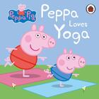 Couverture du livre « PEPPA PIG: PEPPA LOVES YOGA » de Peppa Pig aux éditions Ladybird