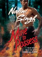 Couverture du livre « Mine to Possess » de Nalini Singh aux éditions Orion Digital