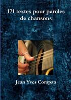 Couverture du livre « 171 textes pour paroles de chansons » de Compan Jean Yves aux éditions Lulu