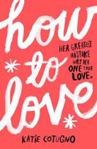 Couverture du livre « How to Love » de Katie Cotugno aux éditions Quercus Publishing Digital