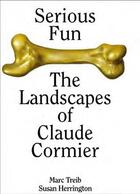 Couverture du livre « Serious fun the landscapes of claude cormier » de Marc Treib/Susan Her aux éditions Acc Art Books