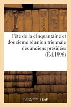 Couverture du livre « Fete de la cinquantaine et douzieme reunion triennale des anciens presidees par s. g. mgr - l'eveque » de  aux éditions Hachette Bnf