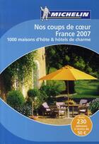 Couverture du livre « Nos coups de coeur france 2007 ; 1000 maisons d'hôte et hôtels de charme » de Collectif Michelin aux éditions Michelin