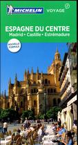 Couverture du livre « Guide vert espagne du centre, madrid, castille estremadure » de Collectif Michelin aux éditions Michelin