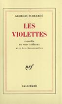 Couverture du livre « Les violettes - comedie en onze tableaux avec des chansonnettes » de Georges Schehade aux éditions Gallimard