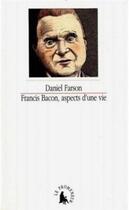 Couverture du livre « Francis Bacon, aspects d'une vie » de Daniel Farson aux éditions Gallimard