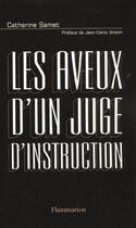 Couverture du livre « Les Aveux d'un juge d'instruction » de Catherine Samet aux éditions Flammarion