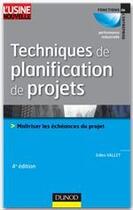 Couverture du livre « Techniques de planification de projets ; maîtriser les échéances du projet (4e édition) » de Gilles Vallet aux éditions Dunod