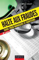 Couverture du livre « Halte aux fraudes ; guide pour managers et auditeurs (3e édition) » de Olivier Gallet aux éditions Dunod