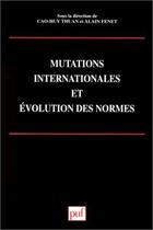 Couverture du livre « Mutations internationales et évolution des normes » de Alain Fenet et Thuan Cao-Huy aux éditions Puf
