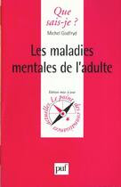 Couverture du livre « Maladies mentales de l'adulte (les) » de Michel Godfryd aux éditions Que Sais-je ?