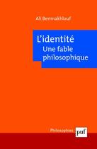 Couverture du livre « L'identité, une fable philosophique (2e édition) » de Ali Benmakhlouf aux éditions Puf