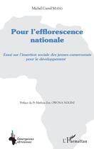 Couverture du livre « Pour l'efflorescence nationale ; essai sur l'insertion sociale des jeunes camerounais pour le développement » de Michel Carrel Mang aux éditions Editions L'harmattan