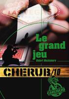 Couverture du livre « Cherub t.10 ; le grand jeu » de Robert Muchamore aux éditions Casterman Jeunesse