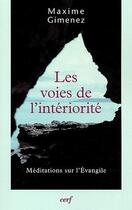 Couverture du livre « Les voies de l'intériorité ; méditations sur l'Evangile » de  aux éditions Cerf