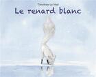 Couverture du livre « Le renard blanc » de Timothee Le Veel aux éditions Ecole Des Loisirs