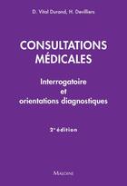 Couverture du livre « Consultations médicales : Interrogatoire et orientations diagnostiques (2e édition) » de Denis Vital Durand et Herve Devilliers aux éditions Maloine