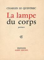 Couverture du livre « La lampe du corps - poemes » de Charles Le Quintrec aux éditions Albin Michel