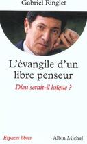 Couverture du livre « L'évangile d'un libre penseur ; Dieu serait-il laïque ? » de Gabriel Ringlet aux éditions Albin Michel