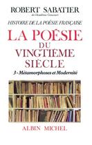 Couverture du livre « La poésie du XX siècle t.3 ; métamorphoses et modernité » de Robert Sabatier aux éditions Albin Michel