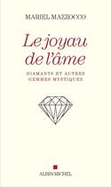 Couverture du livre « Le joyau de l'âme ; diamants et autres gemmes mystiques » de Mariel Mazzocco aux éditions Albin Michel