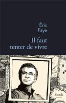 Couverture du livre « Il faut tenter de vivre » de Eric Faye aux éditions Stock