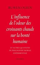 Couverture du livre « L'influence de l'odeur des croissants chauds sur la bonté humaine » de Ruwen Ogien aux éditions Grasset