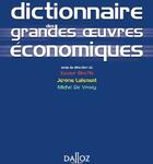 Couverture du livre « Dictionnaire des grandes oeuvres économiques (1e édition) » de Xavier Greffe aux éditions Dalloz