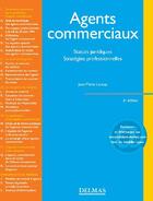 Couverture du livre « Agents commerciaux ; statuts juridiques, stratégies professionnelles (6e édition) » de Jean-Marie Leloup aux éditions Delmas