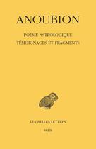 Couverture du livre « Poème astrologique ; témoignages et fragments » de Anoubion aux éditions Belles Lettres