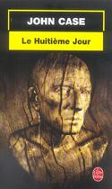 Couverture du livre « Le huitieme jour » de Case-J aux éditions Le Livre De Poche