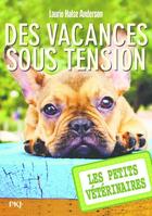Couverture du livre « Les petits vétérinaires Tome 24 : des vacances sous tension » de Laurie Halse Anderson aux éditions Pocket Jeunesse