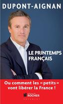 Couverture du livre « Le printemps français » de Nicolas Dupont-Aignan aux éditions Editions Du Rocher