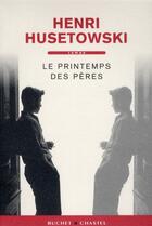 Couverture du livre « Le printemps des pères » de Henri Husetowski aux éditions Buchet Chastel