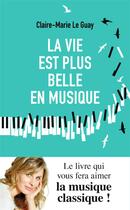 Couverture du livre « La vie est plus belle en musique » de Claire-Marie Le Guay aux éditions J'ai Lu