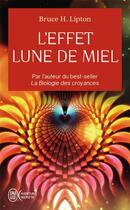 Couverture du livre « L'effet lune de miel » de Bruce H. Lipton aux éditions J'ai Lu