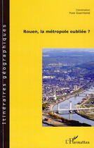 Couverture du livre « Rouen, la métropole oubliée ? » de Yves Guermond aux éditions L'harmattan