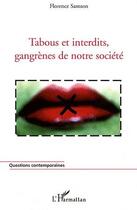 Couverture du livre « Tabous et interdits ; gangrènes de notre société » de Florence Samson aux éditions Editions L'harmattan