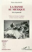 Couverture du livre « La danse au mexique - art et pouvoir » de Pierre-Alain Baud aux éditions Editions L'harmattan