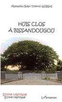 Couverture du livre « Huis clos a bissandougou » de Mamadou Bah et Thierno Gobihi aux éditions Editions L'harmattan