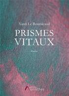 Couverture du livre « Prismes vitaux » de Yann Le Boursicaud aux éditions Amalthee