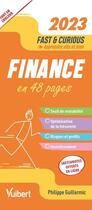 Couverture du livre « Fast & curious : finance : apprendre vite et bien (édition 2023) » de Philippe Guillermic aux éditions Vuibert